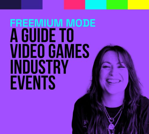 FREEMIUM MODE: A GUIDE TO VIDEO GAMES INDUSTRY EVENTS