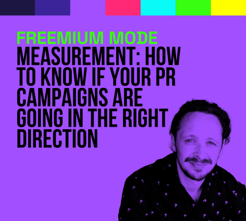 FREEMIUM MODE: HOW TO MEASURE YOUR PR CAMPAIGNS